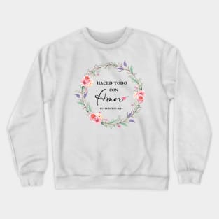 Haced todo con amor Crewneck Sweatshirt